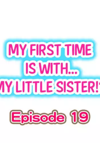 [Porori] My First Time is with.... My Little Sister?! Ch.19